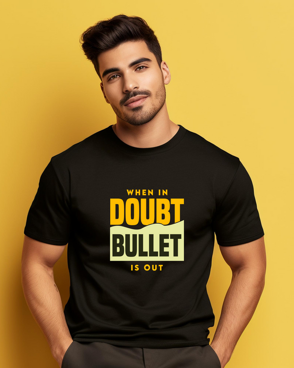 When in Doubt Bullet is out T-Shirt