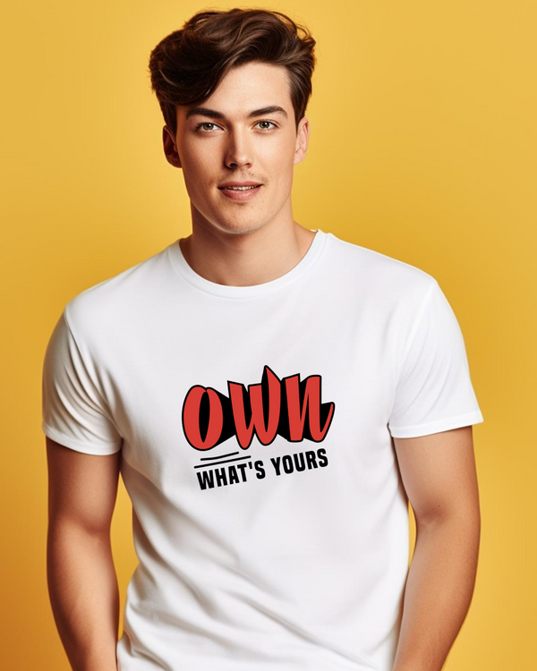 Own What's Yours T-Shirt