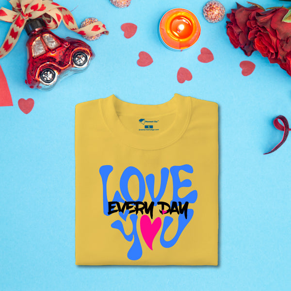 Love You Everyday T-Shirt