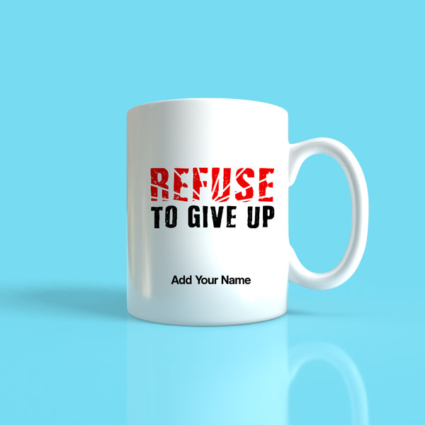 Refuse to give up Mug