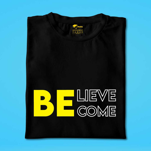 Believe Become T-Shirt