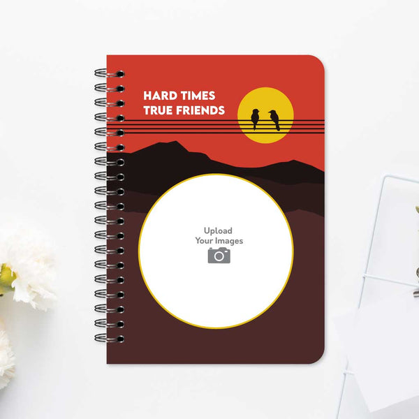 Hard Time True Friends Notebook