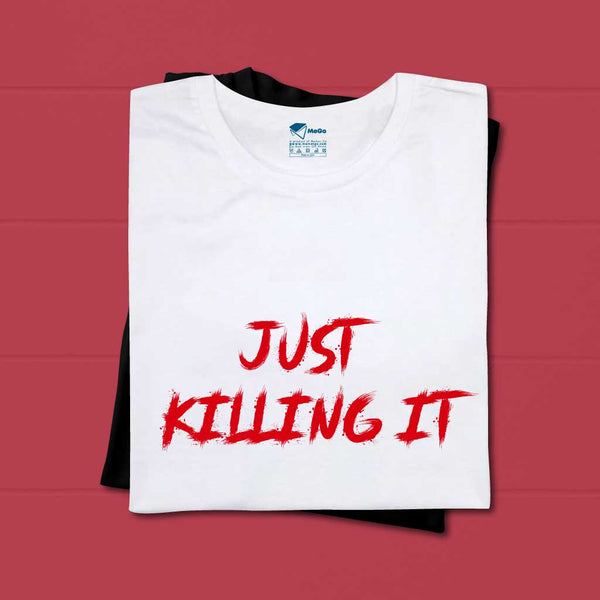 Just Killing it as Always T-Shirt