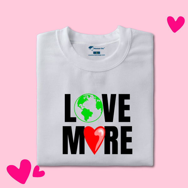 Love More T-Shirt