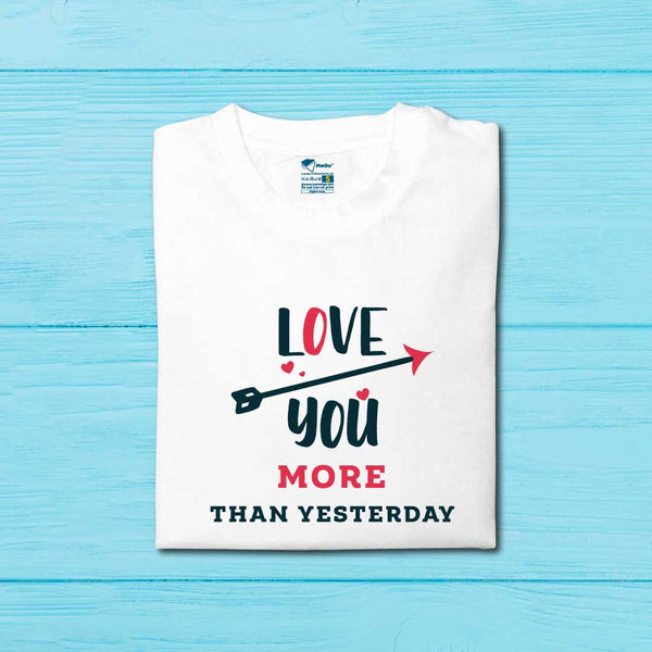 Love You More Than Yesterday T-Shirt