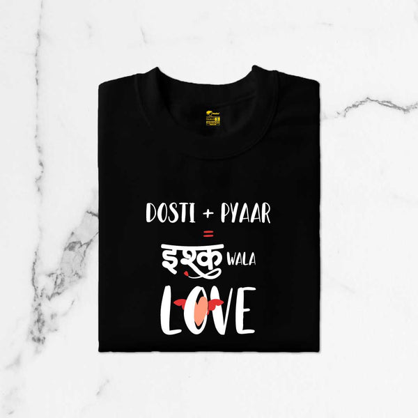 Dosti Pyaar Ishq Wala Love T-Shirt