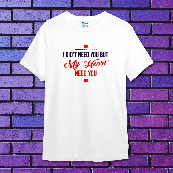 Heart Need You T-Shirt