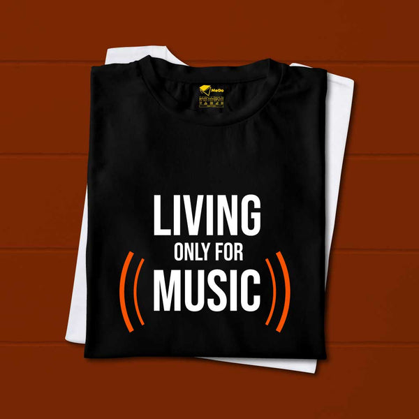 Living Only for Music T-Shirt