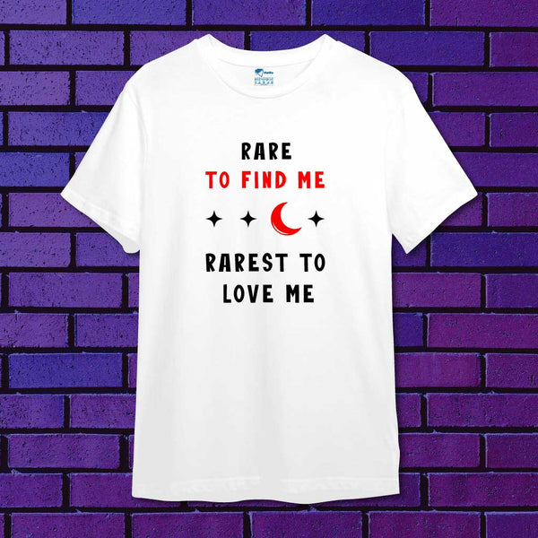 Rare to Find Me Rarest to Love Me T-Shirt