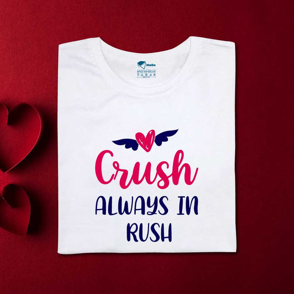 Crush Always in Rush T-Shirt